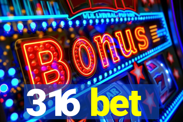316 bet